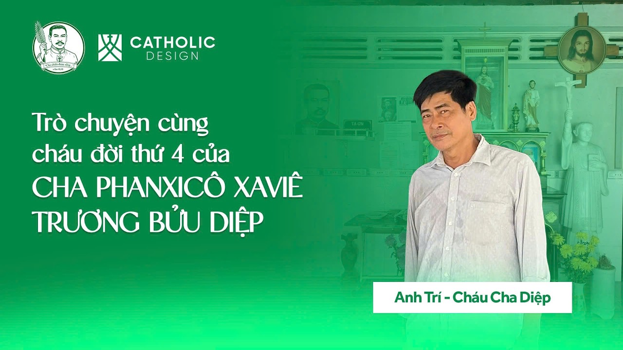 Series hướng về đại lễ Tuyên phong Chân phước cho Tôi tớ Chúa Phanxicô Xaviê Trương Bửu Diệp.